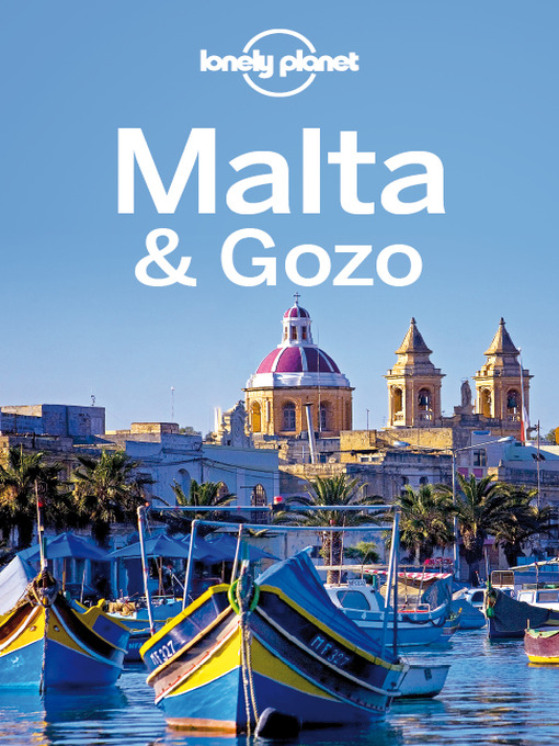 Title details for Malta & Gozo Travel Guide by Lonely Planet - Available